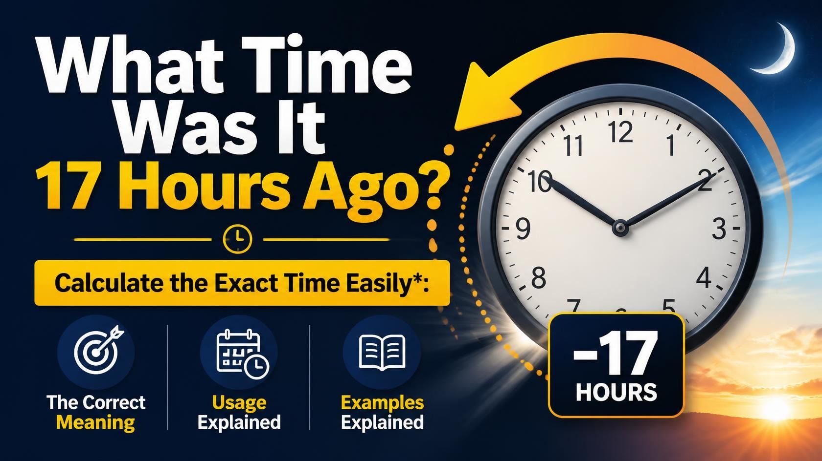 what time was it 17 hours ago